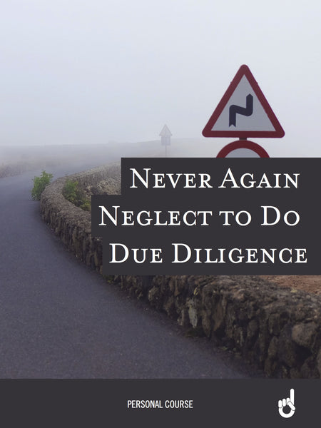 'Never Go Back' Workbook:  Never Again Neglect to Do Due Diligence