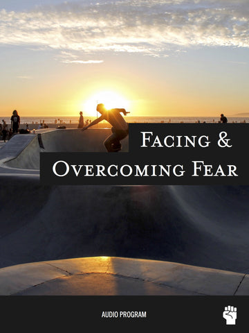 Facing and Overcoming Fear