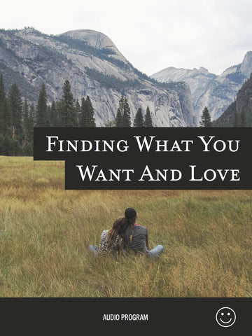 Finding What You Want and Love