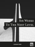 Six Weeks to the Next Level
