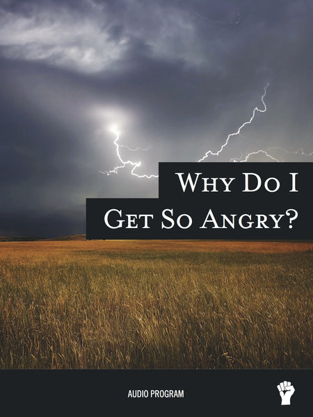 Why Do I Get So Angry?
